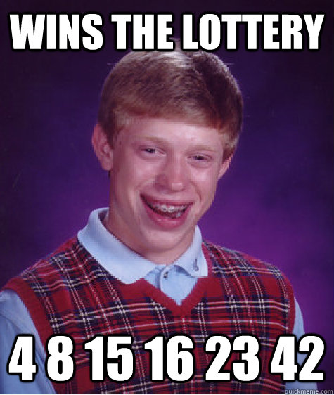 wins the lottery 4 8 15 16 23 42  Bad Luck Brian