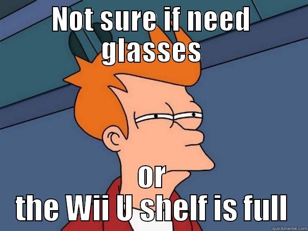 NOT SURE IF NEED GLASSES OR THE WII U SHELF IS FULL Futurama Fry