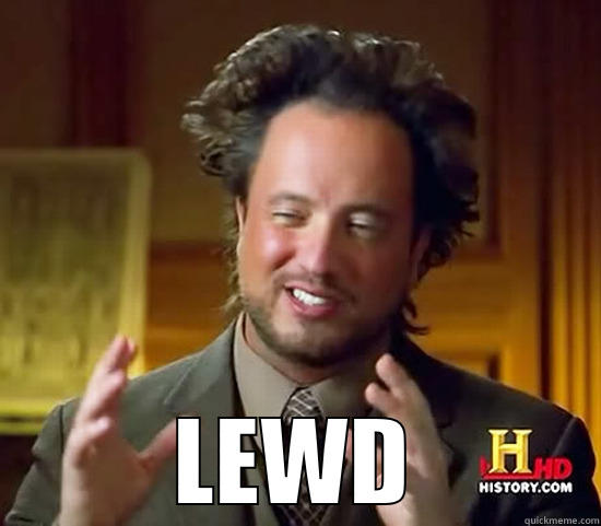  LEWD Ancient Aliens