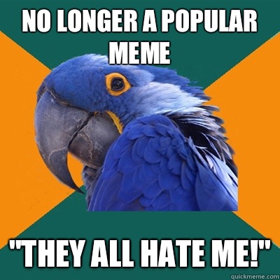 No longer a popular meme 