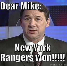 DEAR MIKE:                                                     NEW YORK RANGERS WON!!!!! Misc