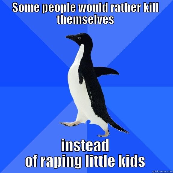 for the record penguin - SOME PEOPLE WOULD RATHER KILL THEMSELVES INSTEAD OF RAPING LITTLE KIDS Socially Awkward Penguin