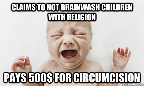 Claims to not brainwash children with religion pays 500$ for circumcision  