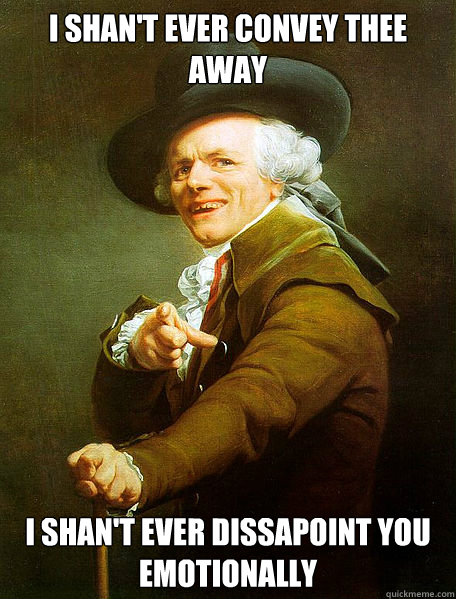 i shan't ever convey thee away I shan't ever dissapoint you emotionally  Joseph Decreaux