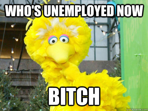 Who's unemployed now Bitch - Who's unemployed now Bitch  Misc
