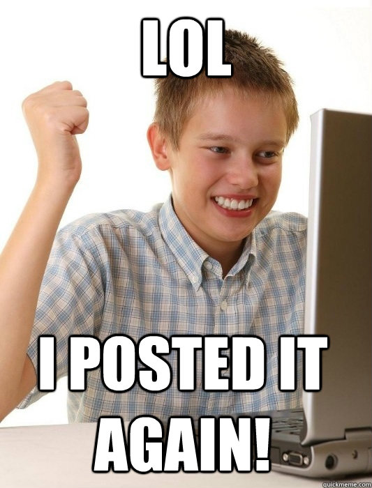 LOL I posted it again!  First Day on the Internet Kid
