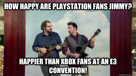 How happy are Playstation fans Jimmy? Happier than Xbox fans at an E3 convention!  