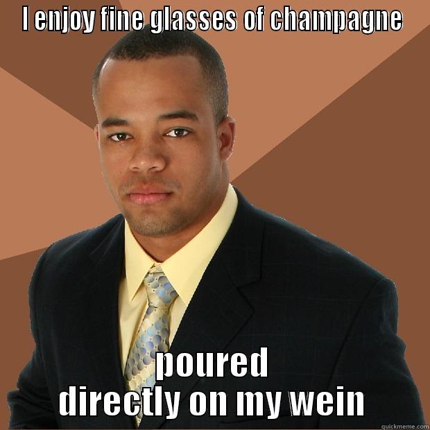 I ENJOY FINE GLASSES OF CHAMPAGNE POURED DIRECTLY ON MY WEIN Successful Black Man