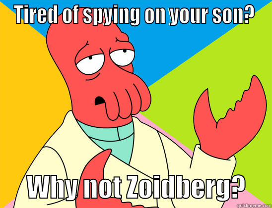 TIRED OF SPYING ON YOUR SON?       WHY NOT ZOIDBERG?     Futurama Zoidberg 