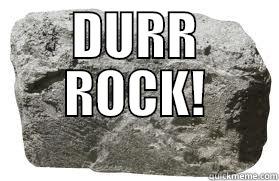 DURR ROCK!  Misc