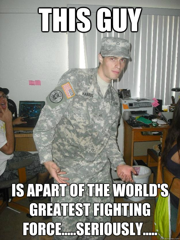 This guy Is apart of the world's greatest fighting force.....seriously..... - This guy Is apart of the world's greatest fighting force.....seriously.....  Skinny Army