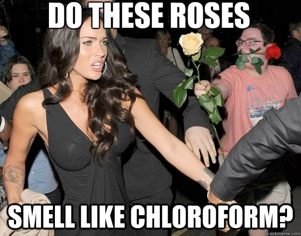Do these roses Smell like chloroform?  Out of his legue guy