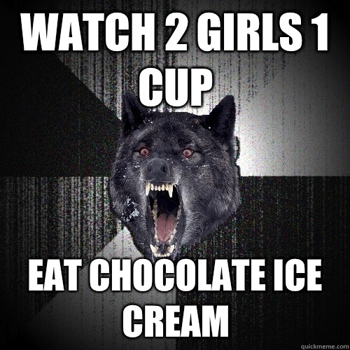 Watch 2 girls 1 cup Eat chocolate ice cream  Insanity Wolf