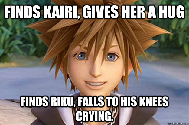 finds kairi, gives her a hug finds riku, falls to his knees crying. - finds kairi, gives her a hug finds riku, falls to his knees crying.  Social Sora
