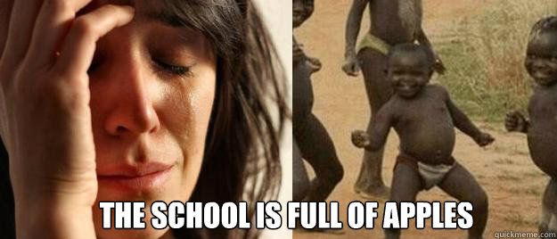  The school is full of Apples  First World Problems  Third World Success