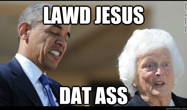 lawd jesus Dat ass - lawd jesus Dat ass  Misc