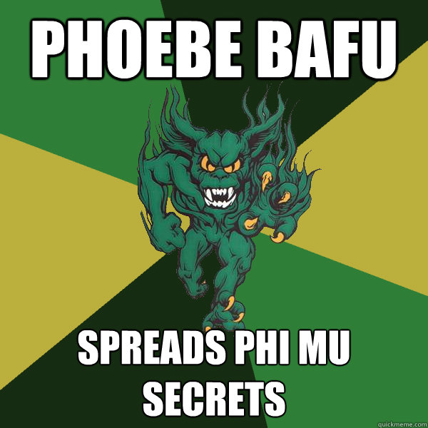Phoebe Bafu spreads phi mu secrets  Green Terror