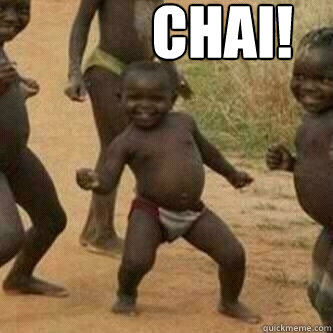 chai!   Its friday niggas