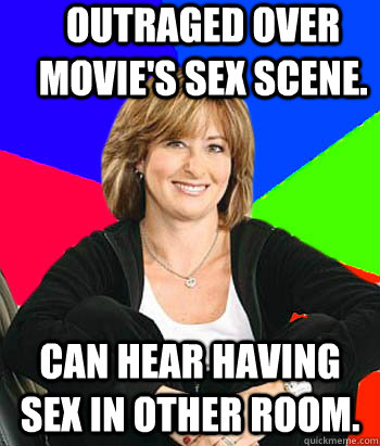 Outraged over movie's sex scene. Can hear having sex in other room.  Sheltering Suburban Mom