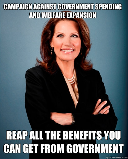 Campaign against GOVERNMENT SPENDING AND WELFARE EXPANSION REAP ALL THE BENEFITS YOU CAN GET FROM GOVERNMENT - Campaign against GOVERNMENT SPENDING AND WELFARE EXPANSION REAP ALL THE BENEFITS YOU CAN GET FROM GOVERNMENT  Whites Rule Bachmann