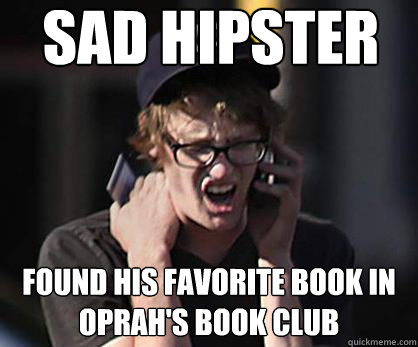 Sad hipster Found his favorite book in Oprah's Book Club  Sad Hipster