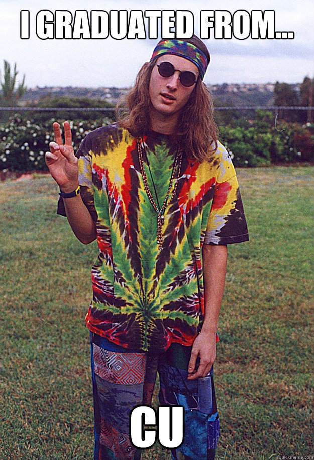 I Graduated From... CU  Freshman Hippie