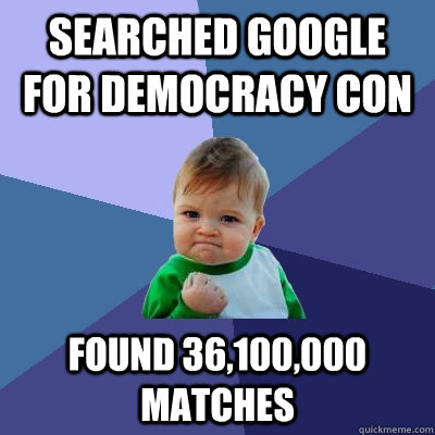 Searched Google for Democracy Con Found 36,100,000 matches  Success Kid