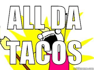 ALL DA TACOS All The Things