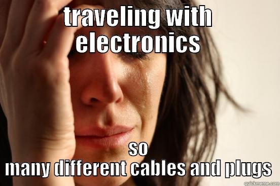 TRAVELING WITH ELECTRONICS SO MANY DIFFERENT CABLES AND PLUGS First World Problems