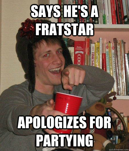 SAYS HE'S A FRATSTAR APOLOGIZES FOR PARTYING  Freshman Lightweight