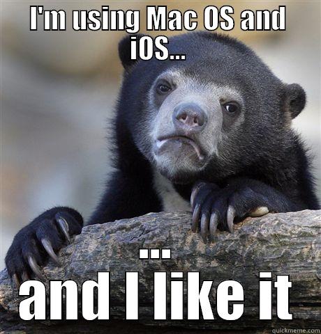 I'M USING MAC OS AND IOS... ... AND I LIKE IT Confession Bear