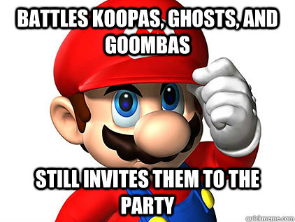 Battles Koopas, ghosts, and goombas Still invites them to the party  