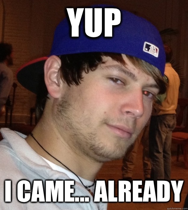 Yup I came... Already  