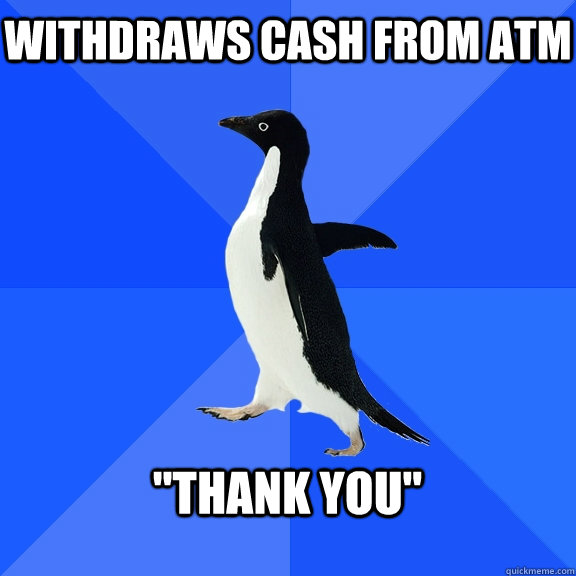 Withdraws cash from ATM  