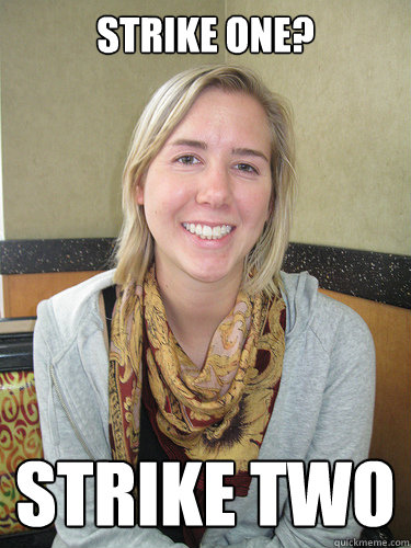 Strike One? Strike Two  ALYSSA BEREZNAK