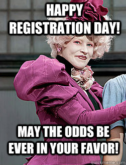 Happy Registration Day! May the odds be ever in your favor!  effie trinket