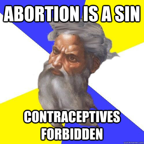 abortion is a sin contraceptives forbidden  Advice God