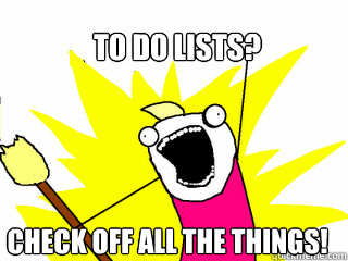 To do lists? CHECK OFF ALL THE THINGS!  All The Things
