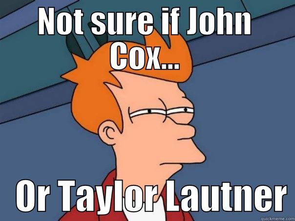NOT SURE IF JOHN COX...    OR TAYLOR LAUTNER Futurama Fry