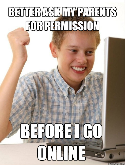 Better ask my parents for permission before i go online  First Day on the Internet Kid