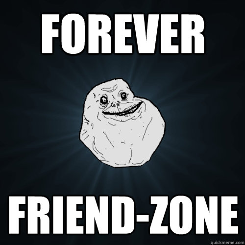 Forever Friend-Zone - Forever Friend-Zone  Forever Alone