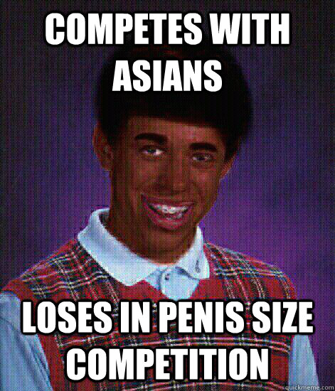 Competes with Asians Loses in penis size competition  