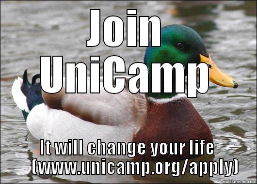 JOIN UNICAMP IT WILL CHANGE YOUR LIFE      (WWW.UNICAMP.ORG/APPLY) Actual Advice Mallard