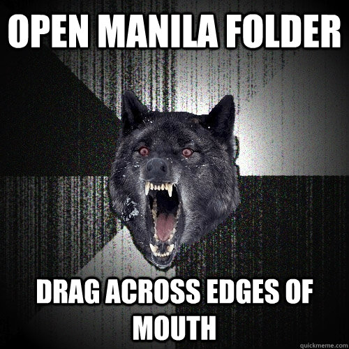 OPEN MANILA FOLDER DRAG ACROSS EDGES OF MOUTH  Insanity Wolf