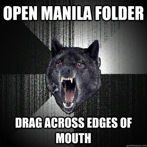 OPEN MANILA FOLDER DRAG ACROSS EDGES OF MOUTH - OPEN MANILA FOLDER DRAG ACROSS EDGES OF MOUTH  Insanity Wolf