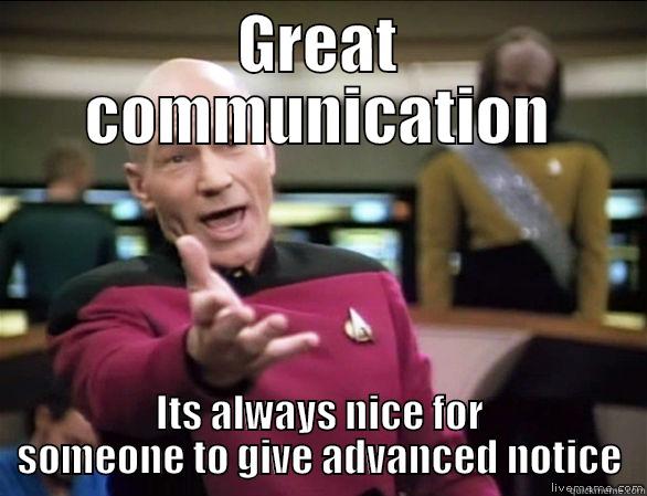 GREAT COMMUNICATION ITS ALWAYS NICE FOR SOMEONE TO GIVE ADVANCED NOTICE Annoyed Picard HD