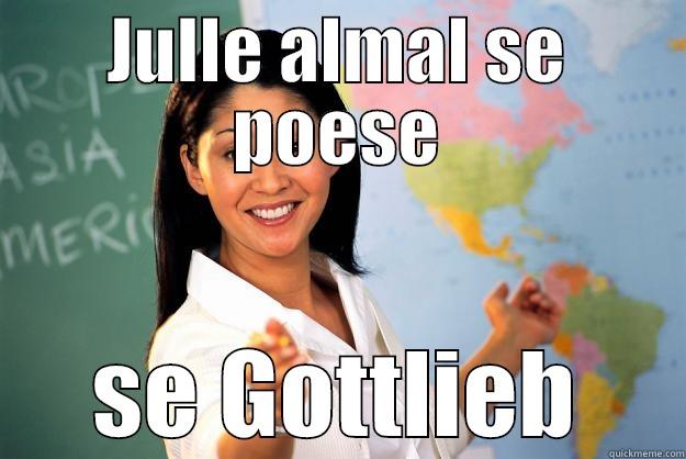 JULLE ALMAL SE POESE SE GOTTLIEB Unhelpful High School Teacher