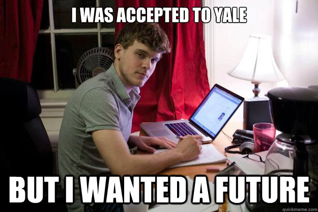 I was accepted to Yale But I wanted a future  