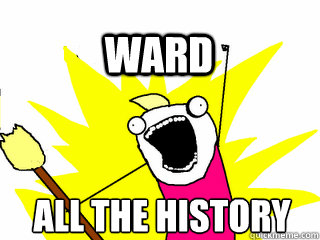ALL THE HISTORY WARD  All The Thigns
