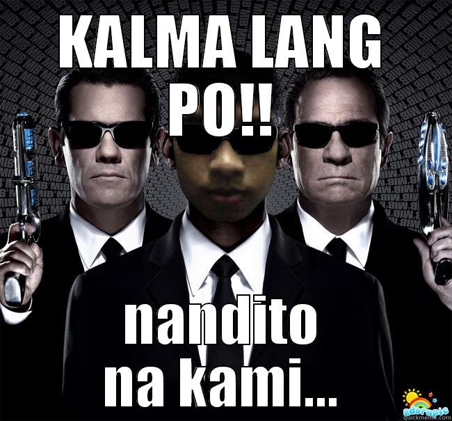 kalma ka lang:))) - KALMA LANG PO!! NANDITO NA KAMI... Misc